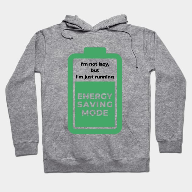 I am not lazy but i am just running energy saving mode Hoodie by zeniusdesign